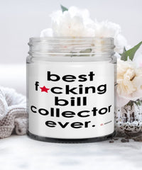 Funny Bill Collector Candle B3st F-cking Bill Collector Ever 9oz Vanilla Scented Candles Soy Wax