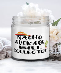 Funny Bill Collector Candle Nacho Average Bill Collector 9oz Vanilla Scented Candles Soy Wax