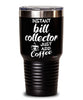 Funny Bill Collector Tumbler Instant Bill Collector Just Add Coffee 30oz Stainless Steel Black