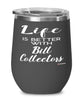Funny Bill Collector Wine Glass Life Is Better With Bill Collectors 12oz Stainless Steel Black