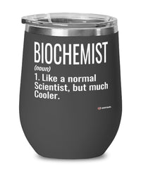 Funny Biochemist Wine Glass Like A Normal Scientist But Much Cooler 12oz Stainless Steel Black