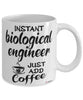 Funny Biological Engineer Mug Instant Biological Engineer Just Add Coffee Cup White