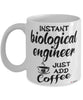 Funny Biological Engineer Mug Instant Biological Engineer Just Add Coffee Cup White