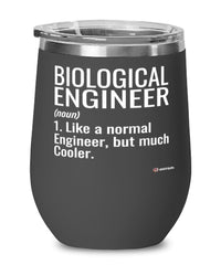 Funny Biological Engineer Wine Glass Like A Normal Engineer But Much Cooler 12oz Stainless Steel Black