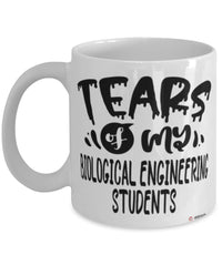 Funny Biological Engineering Professor Teacher Mug Tears Of My Biological Engineering Students Coffee Cup White