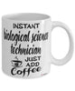 Funny Biological Science Technician Mug Instant Biological Science Technician Just Add Coffee Cup White