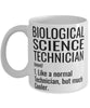 Funny Biological Science Technician Mug Like A Normal Technician But Much Cooler Coffee Cup 11oz 15oz White