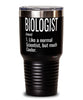 Funny Biologist Tumbler Like A Normal Scientist But Much Cooler 30oz Stainless Steel Black
