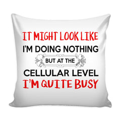 Funny Biology Graphic Pillow Cover At The Cellular Level Im Quite Busy