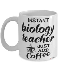 Funny Biology Teacher Mug Instant Biology Teacher Just Add Coffee Cup White