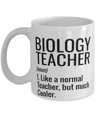 Funny Biology Teacher Mug Like A Normal Teacher But Much Cooler Coffee Cup 11oz 15oz White