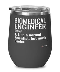 Funny Biomedical Engineer Wine Glass Like A Normal Scientist But Much Cooler 12oz Stainless Steel Black