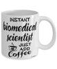 Funny Biomedical Scientist Mug Instant Biomedical Scientist Just Add Coffee Cup White