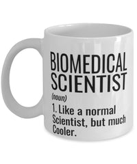 Funny Biomedical Scientist Mug Like A Normal Scientist But Much Cooler Coffee Cup 11oz 15oz White