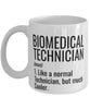 Funny Biomedical Technician Mug Like A Normal Technician But Much Cooler Coffee Cup 11oz 15oz White