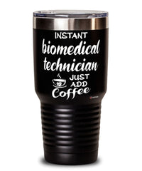 Funny Biomedical Technician Tumbler Instant Biomedical Technician Just Add Coffee 30oz Stainless Steel Black