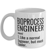 Funny Bioprocess Engineer Mug Like A Normal Engineer But Much Cooler Coffee Cup 11oz 15oz White