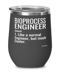 Funny Bioprocess Engineer Wine Glass Like A Normal Engineer But Much Cooler 12oz Stainless Steel Black