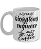 Funny Biosystems Engineer Mug Instant Biosystems Engineer Just Add Coffee Cup White