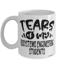 Funny Biosystems Engineering Professor Teacher Mug Tears Of My Biosystems Engineering Students Coffee Cup White