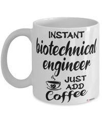 Funny Biotechnical Engineer Mug Instant Biotechnical Engineer Just Add Coffee Cup White