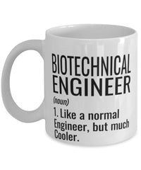 Funny Biotechnical Engineer Mug Like A Normal Engineer But Much Cooler Coffee Cup 11oz 15oz White