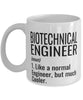 Funny Biotechnical Engineer Mug Like A Normal Engineer But Much Cooler Coffee Cup 11oz 15oz White