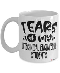 Funny Biotechnical Engineering Professor Teacher Mug Tears Of My Biotechnical Engineering Students Coffee Cup White