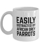 Funny Bird Mug Easily Distracted By African Grey Parrots Coffee Mug 11oz White