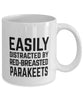 Funny Bird Mug Easily Distracted By Red-breasted Parakeets Coffee Mug 11oz White