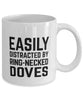 Funny Bird Mug Easily Distracted By Ring-necked Doves Coffee Mug 11oz White