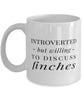 Funny Bird Mug Introverted But Willing To Discuss Finches Coffee Mug 11oz White