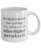 Funny Bird Mug Introverted But Willing To Discuss Indian Ringneck Parakeets Coffee Mug 11oz White
