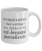 Funny Bird Mug Introverted But Willing To Discuss Red-breasted Parakeets Coffee Mug 11oz White