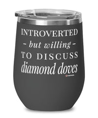 Funny Bird Wine Glass Introverted But Willing To Discuss Diamond Doves 12oz Stainless Steel Black