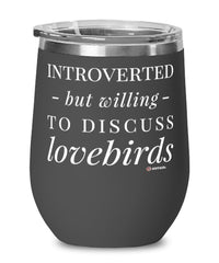 Funny Bird Wine Glass Introverted But Willing To Discuss Lovebirds 12oz Stainless Steel Black