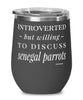 Funny Bird Wine Glass Introverted But Willing To Discuss Senegal Parrots 12oz Stainless Steel Black
