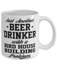 Funny Birdhouse building Mug Just Another Beer Drinker With A Birdhouse building Problem Coffee Cup 11oz White