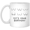 Funny Birthday Mug Tits Your Birthday Coffee Cup 11oz White XP8434