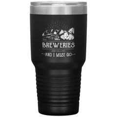 Funny Birthday Tumbler for Alcohol Drinker Breweries Are Calling And I Must Go Laser Etched 30oz Stainless Steel Tumbler
