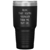 Funny Birthday Tumbler Rude That Youre Younger Than Me But Ok Laser Etched 30oz Stainless Steel Tumbler