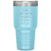 Funny Birthday Tumbler Rude That Youre Younger Than Me But Ok Laser Etched 30oz Stainless Steel Tumbler