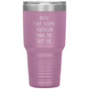 Funny Birthday Tumbler Rude That Youre Younger Than Me But Ok Laser Etched 30oz Stainless Steel Tumbler