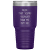 Funny Birthday Tumbler Rude That Youre Younger Than Me But Ok Laser Etched 30oz Stainless Steel Tumbler
