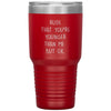 Funny Birthday Tumbler Rude That Youre Younger Than Me But Ok Laser Etched 30oz Stainless Steel Tumbler