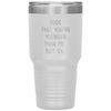 Funny Birthday Tumbler Rude That Youre Younger Than Me But Ok Laser Etched 30oz Stainless Steel Tumbler