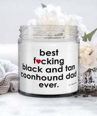 Funny Black And Tan Coonhound Dog Candle B3st F-cking Black And Tan Coonhound Dad Ever 9oz Vanilla Scented Candles Soy Wax