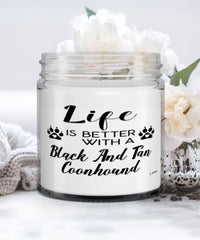 Funny Black And Tan Coonhound Dog Candle Life Is Better With A Black And Tan Coonhound 9oz Vanilla Scented Candles Soy Wax