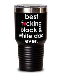 Funny Black and White Cat Tumbler B3st F-cking Black and White Dad Ever 30oz Stainless Steel