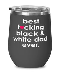 Funny Black and White Cat Wine Glass B3st F-cking Black and White Dad Ever 12oz Stainless Steel Black